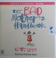 The Bad Mother's Handbook written by Kate Long performed by Phyllida Nash on CD (Unabridged)